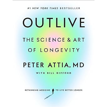 Outlive: The Science and Art of Longevity